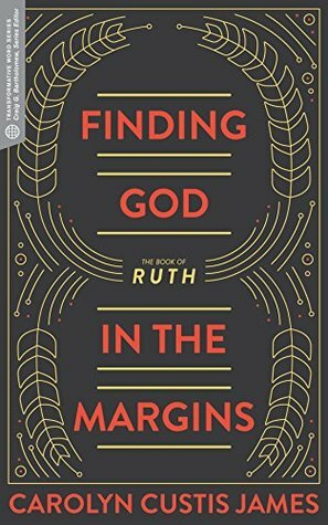 Finding God in the Margins: The Book of Ruth by Craig G. Bartholomew, Carolyn Custis James