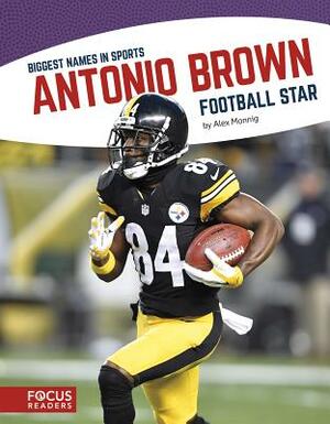 Antonio Brown: Football Star by Alex Monnig