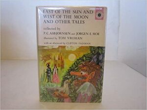 East of the Sun and West of the Moon and Other Tales by Jørgen Engebretsen Moe, Peter Christen Asbjørnsen