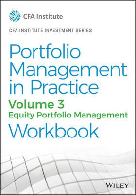 Portfolio Management in Practice, Volume 3: Equity Portfolio Management Workbook by Cfa Institute