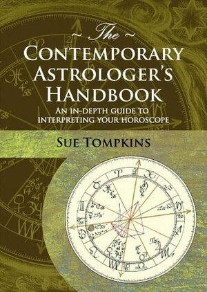 The Contemporary Astrologer's Handbook: An In-Depth Guide to Interpreting Your Horoscope (Astrology Now) by Sue Tompkins, Melanie Reinhart, Frank Clifford