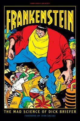 Frankenstein: The Mad Science of Dick Briefer by Dick Briefer