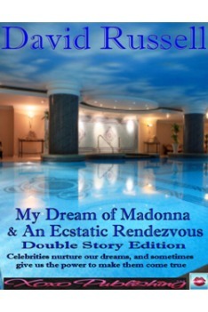 My Dream of Madonna & An Ecstatic Rendezvous by David Russell