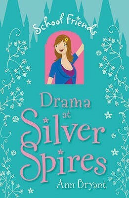 Drama at Silver Spires by Ann Bryant