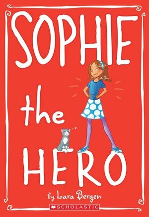 Sophie the Hero by Laura Tallardy, Lara Bergen