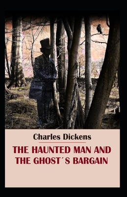 The Haunted Man and the Ghost's Bargain Illustrated by Charles Dickens