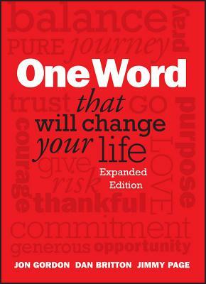 One Word That Will Change Your Life by Jon Gordon, Jimmy Page, Dan Britton