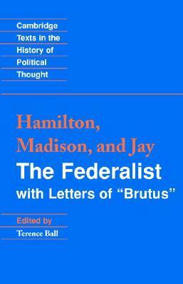 The Federalist with Letters of Brutus by John Jay, Alexander Hamilton, James Madison