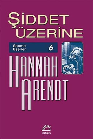 Şiddet Üzerine by Hannah Arendt