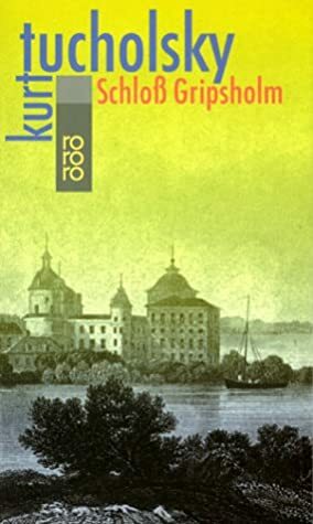 Schloß Gripsholm: eine Sommergeschichte by Ignaz Wrobel, Kurt Tucholsky