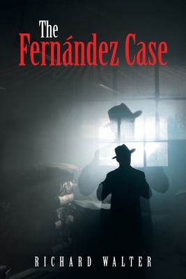The Fernández Case by Richard Walter