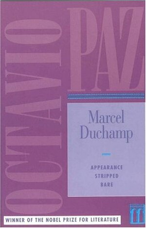 Marcel Duchamp: Appearance Stripped Bare by Rachael Phillips, Donald Gardner, Octavio Paz