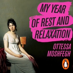 My Year of Rest and Relaxation by Ottessa Moshfegh