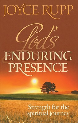 God's Enduring Presence: Strength for the Spiritual Journey by Joyce Rupp