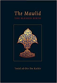 The Mawlid: The Blessed Birth of the Prophet by ابن كثير, Ibn Kathir, Abdassamad Clarke