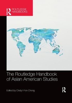 The Routledge Handbook of Asian American Studies by 