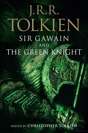 Sir Gawain and the Green Knight, Pearl, and Sir Orfeo by J.R.R. Tolkien, Christopher Tolkien
