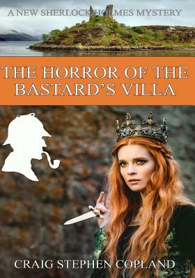 The Horror of the Bastard's Villa - LARGE PRINT: New Sherlock Holmes Mysteries by Craig Stephen Copland