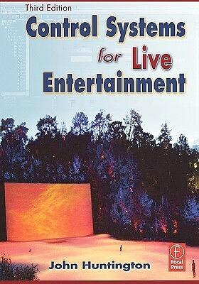 Control Systems for Live Entertainment by John Huntington