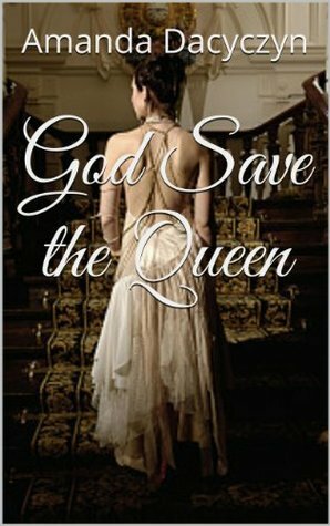God Save the Queen by Amanda Dacyczyn, Tim Grundmann
