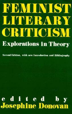 Feminist Literary Criticism: Explorations in Theory by Josephine Donovan