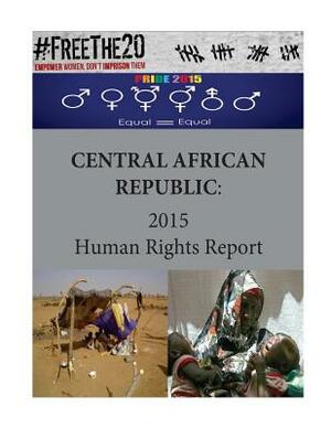 Central African Republic: 2015 Human Rights Report by United States Department of State