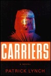 Carriers: A Novel by Patrick Lynch