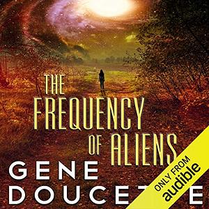 The Frequency of Aliens by Gene Doucette