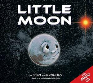 Little Moon: Join 'Little Moon' from Deep Space on His Amazing Journey Th by Stuart Clark