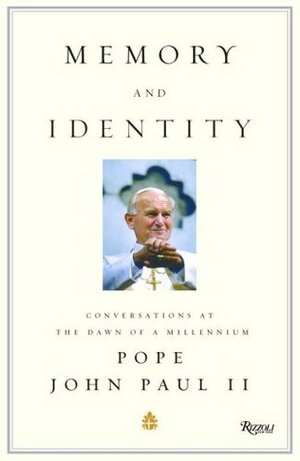 Memory and Identity: Conversations at the Dawn of a Millennium by John Paul II