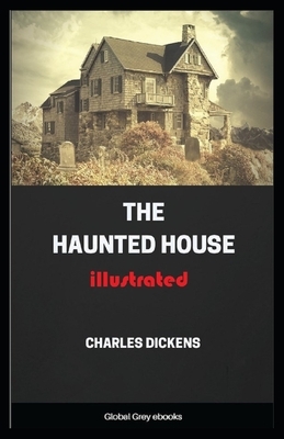 The Haunted House illustrated by Charles Dickens