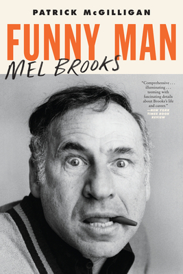 Funny Man: Mel Brooks by Patrick McGilligan