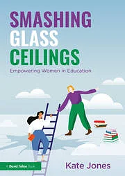 Smashing Glass Ceilings: Empowering Women's on Education  by Kate Jones