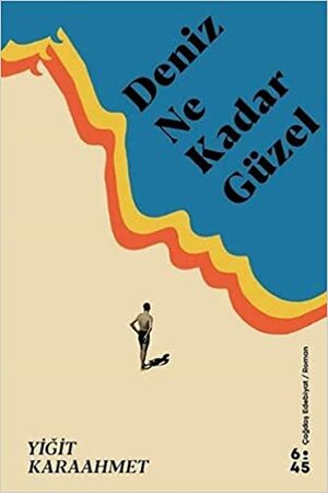 Deniz Ne Kadar Güzel by Yiğit Karaahmet