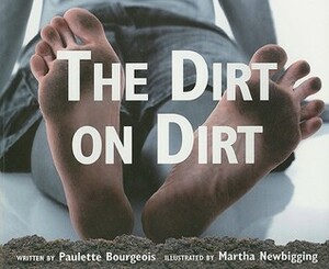 The Dirt on Dirt by Paulette Bourgeois, Kathy Vanderlinden, Martha Newbigging