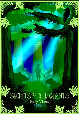 Secrets of Old Giants by Kelly Virens