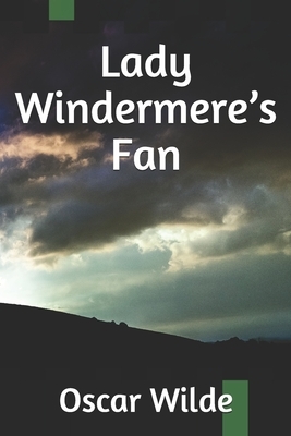 Lady Windermere's Fan by Oscar Wilde