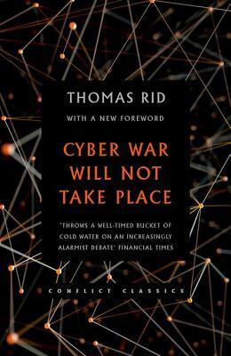 Cyber War Will Not Take Place by Thomas Rid