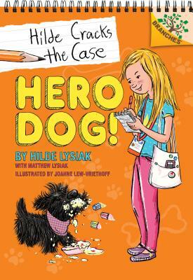 Hero Dog!: A Branches Book (Hilde Cracks the Case #1), Volume 1: A Branches Book by Hilde Lysiak, Matthew Lysiak