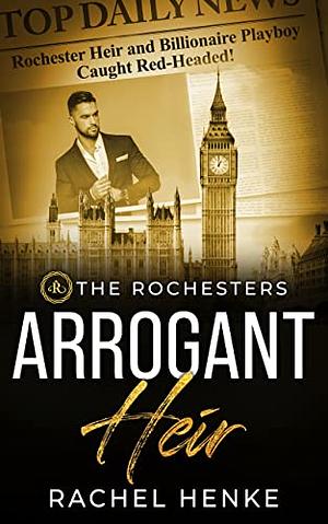 Arrogant Heir by Rachel Henke