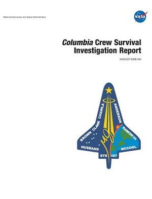 Columbia Crew Survival Investigation Report by Johnson Space Center, National Aeronautics &. Space Admin