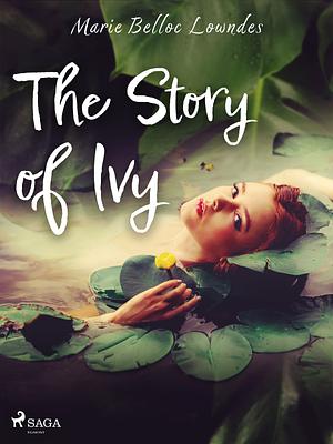 The story of Ivy by Marie Belloc Lowndes