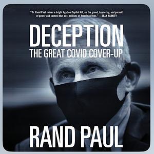 Deception: The Great Covid Cover-Up by Rand Paul