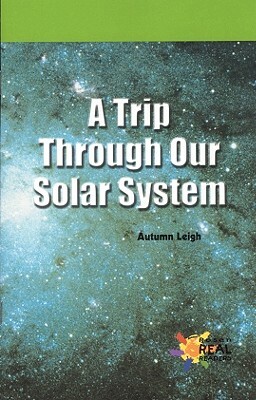 A Trip Through Our Solar System (Journeys) by Autumn Leigh