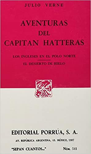 Aventuras del capitán Hatteras: Los ingleses en el Polo Norte y El desierto de hielo by Jules Verne