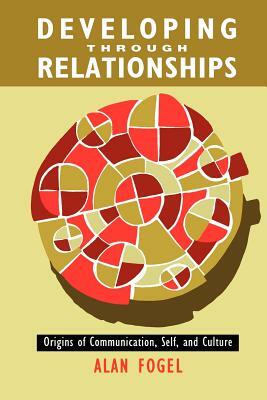 Developing Through Relationships by Alan Fogel