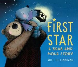 First Star: A Bear and Mole Story by Will Hillenbrand