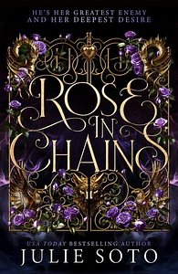 Rose in Chains by Julie Soto