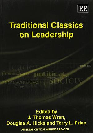 Traditional Classics on Leadership by Terry L. Price, Douglas A. Hicks, J. Thomas Wren