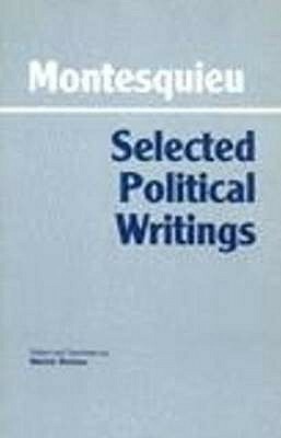Selected Political Writings by Montesquieu, Melvin Richter